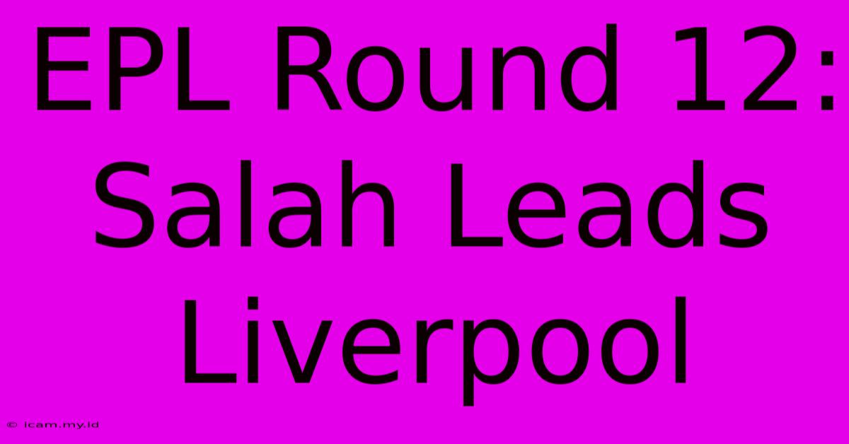 EPL Round 12: Salah Leads Liverpool