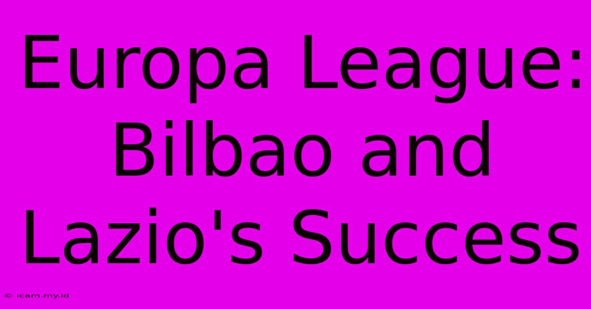 Europa League: Bilbao And Lazio's Success