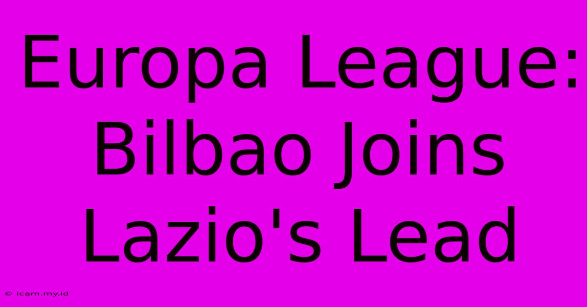 Europa League: Bilbao Joins Lazio's Lead