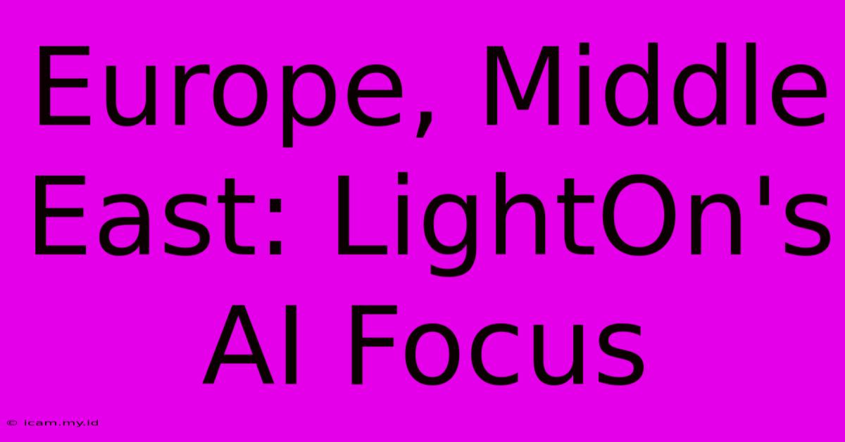 Europe, Middle East: LightOn's AI Focus