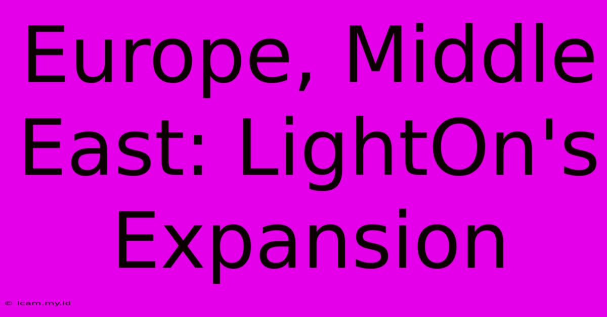 Europe, Middle East: LightOn's Expansion