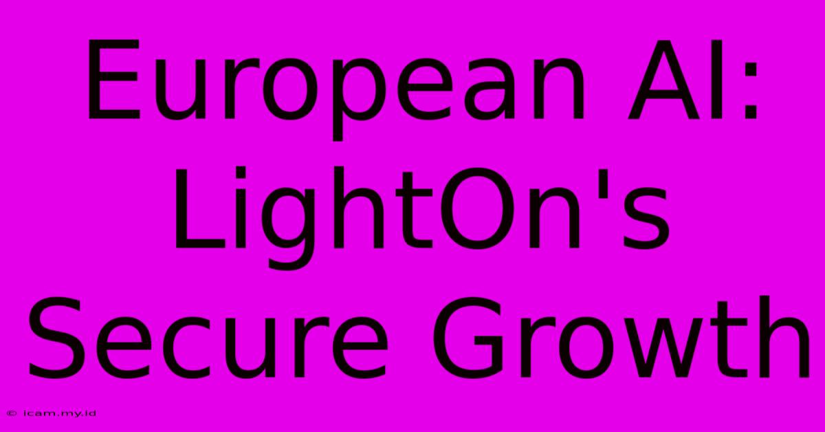 European AI: LightOn's Secure Growth