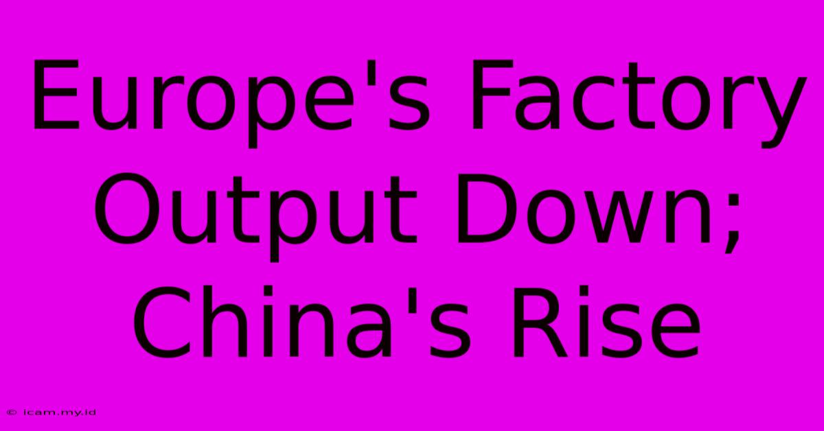 Europe's Factory Output Down; China's Rise