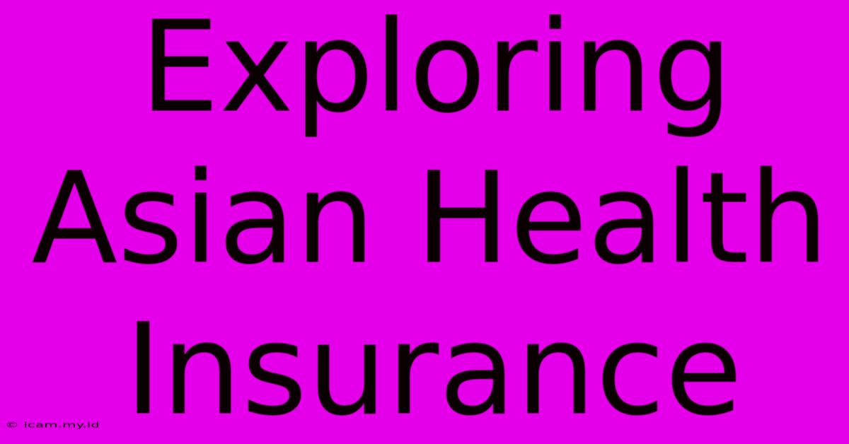 Exploring Asian Health Insurance