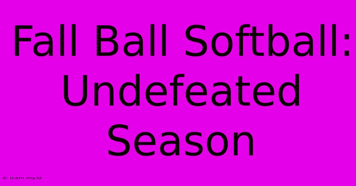 Fall Ball Softball: Undefeated Season