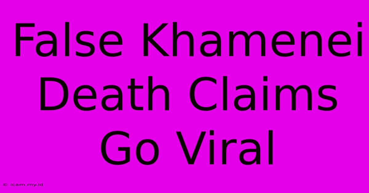 False Khamenei Death Claims Go Viral