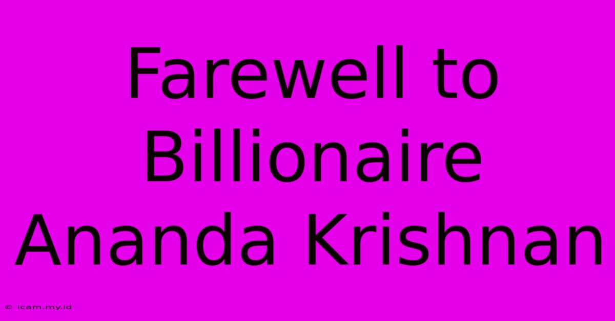 Farewell To Billionaire Ananda Krishnan