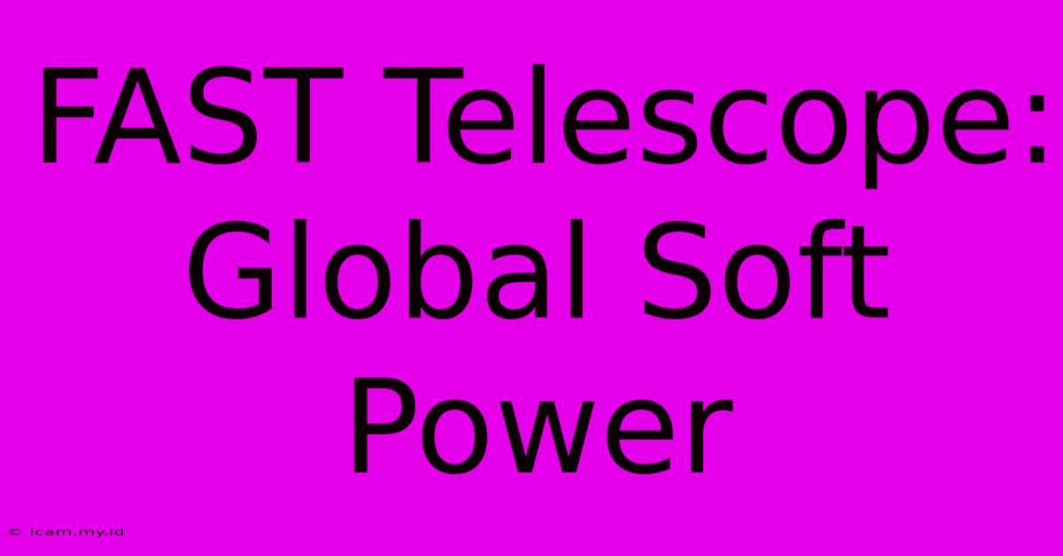 FAST Telescope:  Global Soft Power