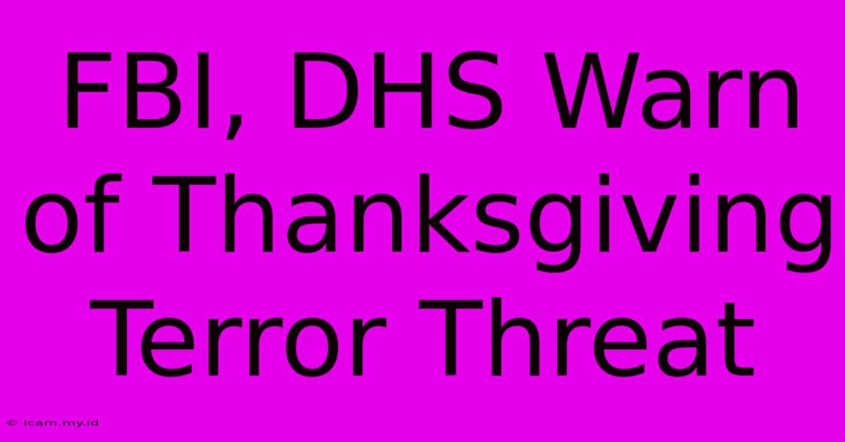 FBI, DHS Warn Of Thanksgiving Terror Threat