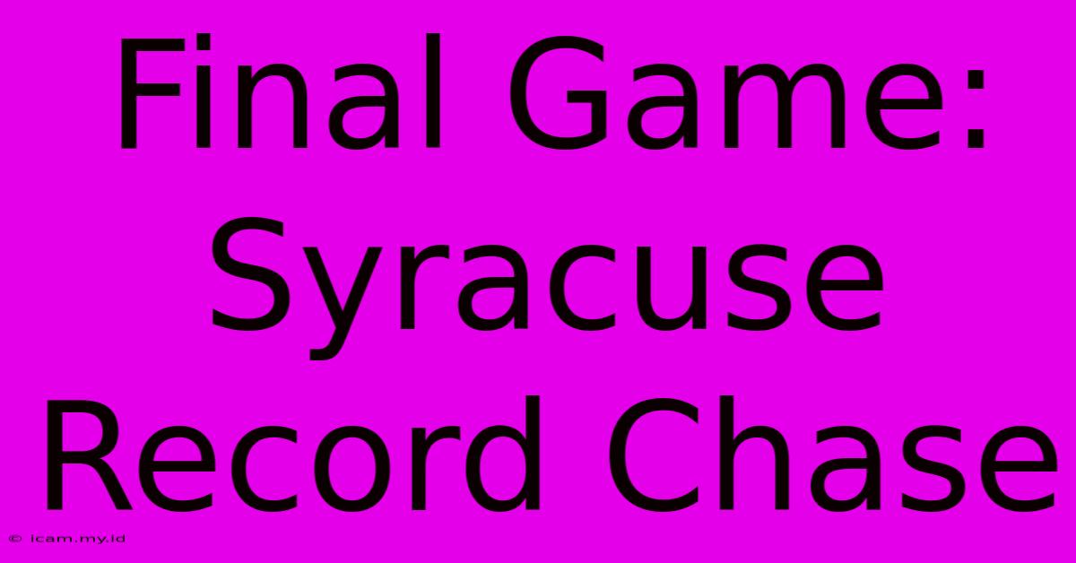 Final Game: Syracuse Record Chase