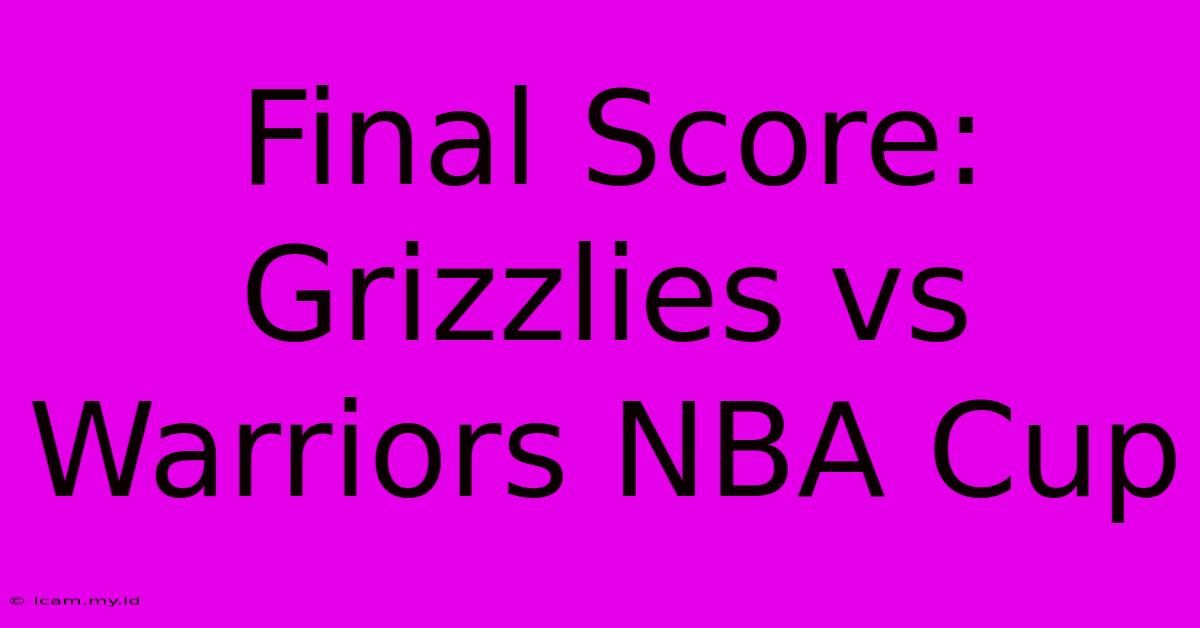 Final Score: Grizzlies Vs Warriors NBA Cup