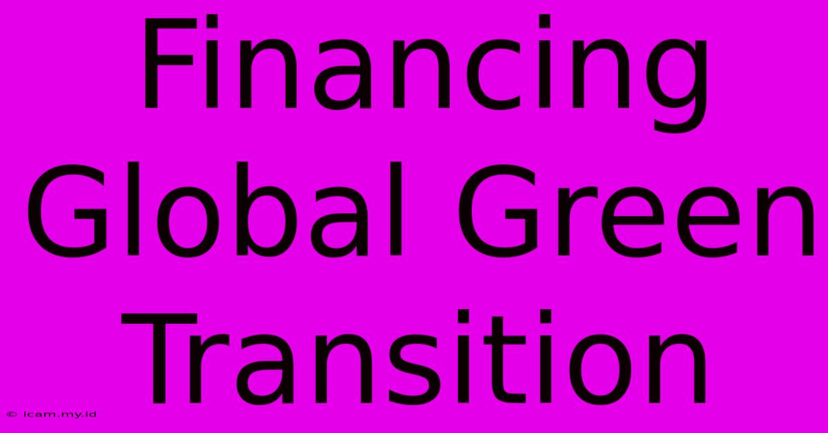 Financing Global Green Transition