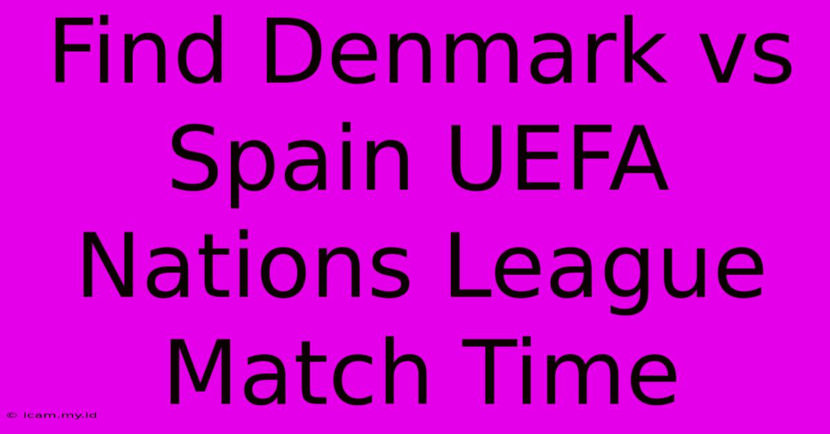 Find Denmark Vs Spain UEFA Nations League Match Time