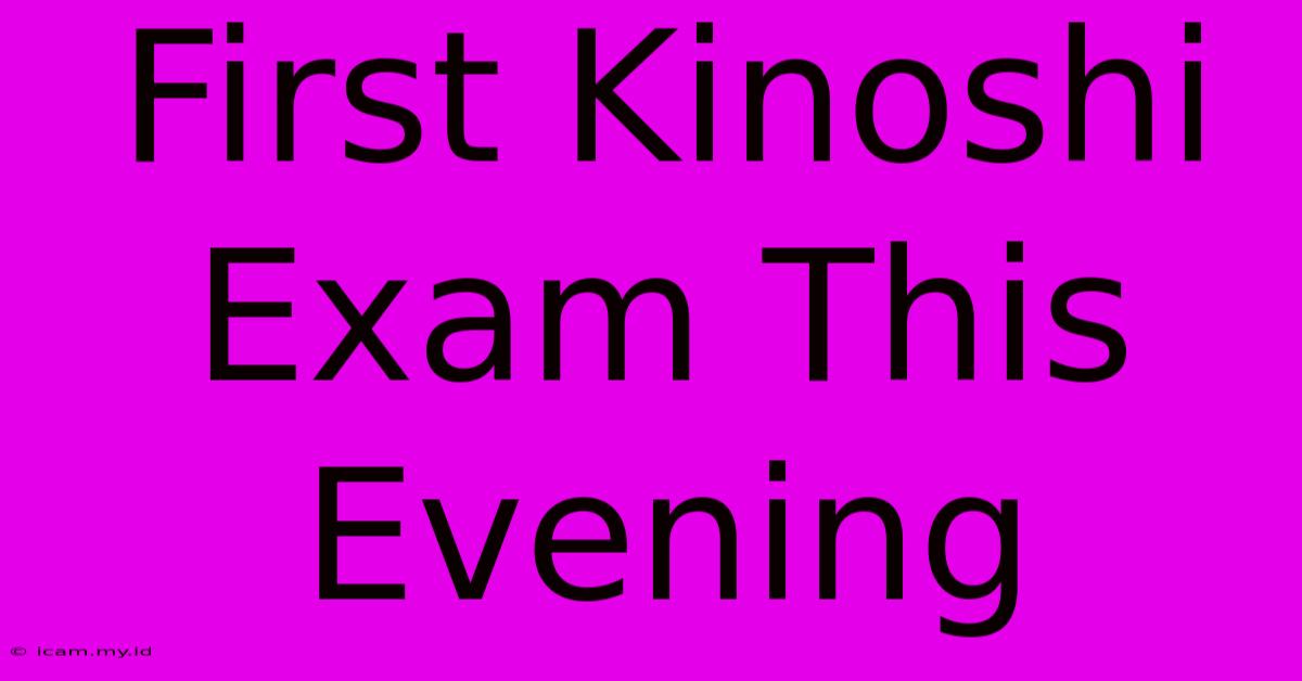 First Kinoshi Exam This Evening