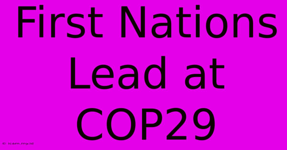 First Nations Lead At COP29