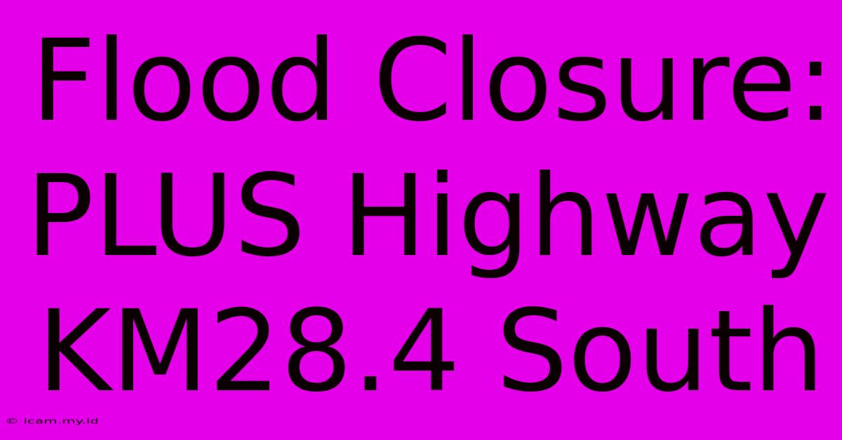 Flood Closure: PLUS Highway KM28.4 South