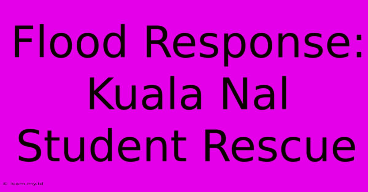 Flood Response: Kuala Nal Student Rescue