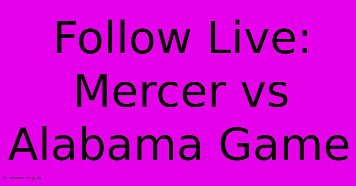 Follow Live: Mercer Vs Alabama Game