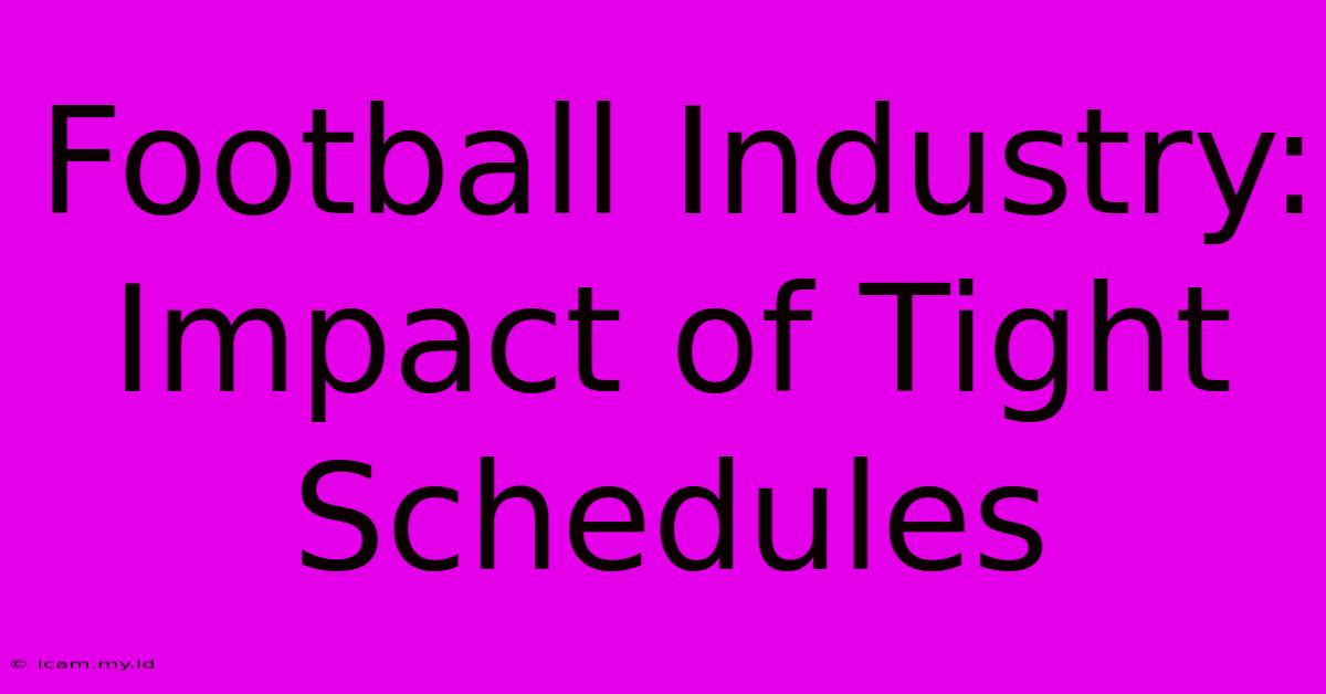 Football Industry: Impact Of Tight Schedules