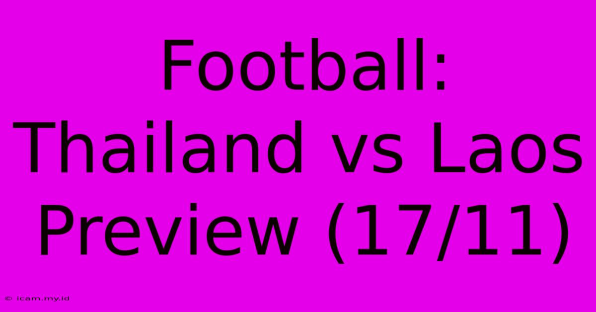 Football: Thailand Vs Laos Preview (17/11)