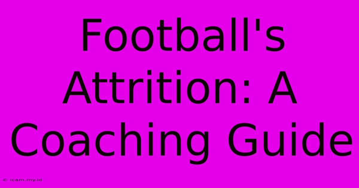 Football's Attrition: A Coaching Guide