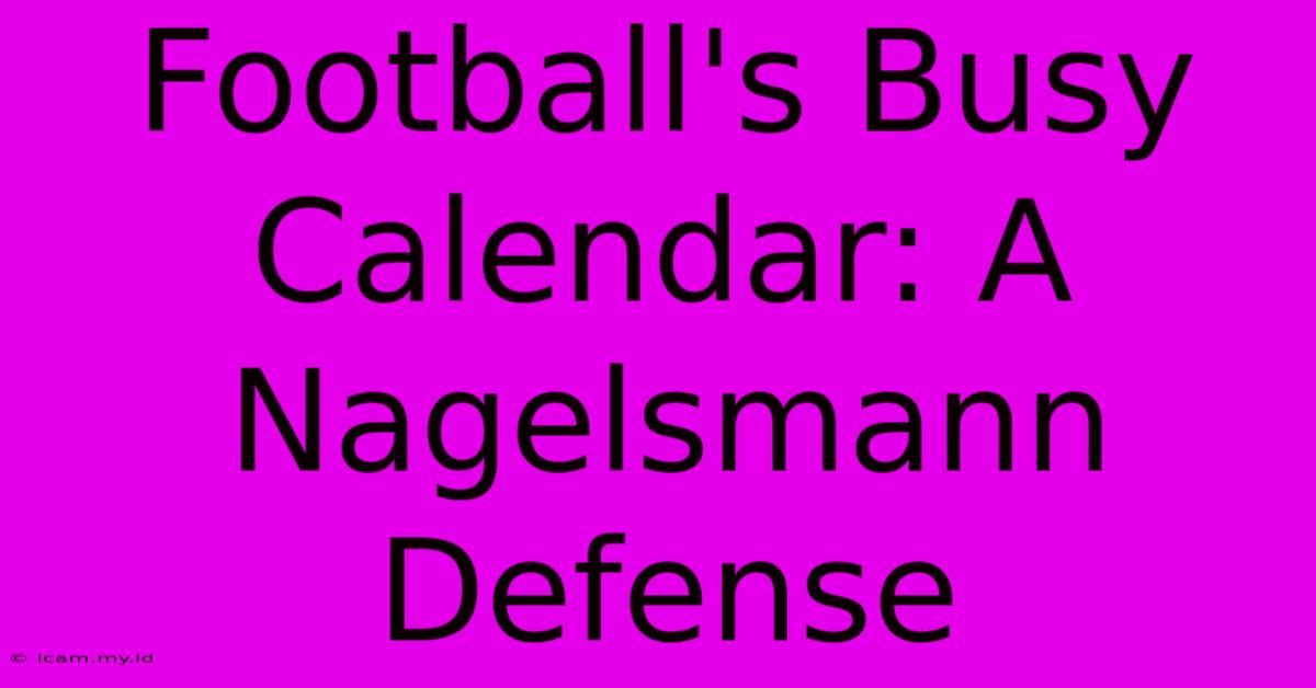 Football's Busy Calendar: A Nagelsmann Defense