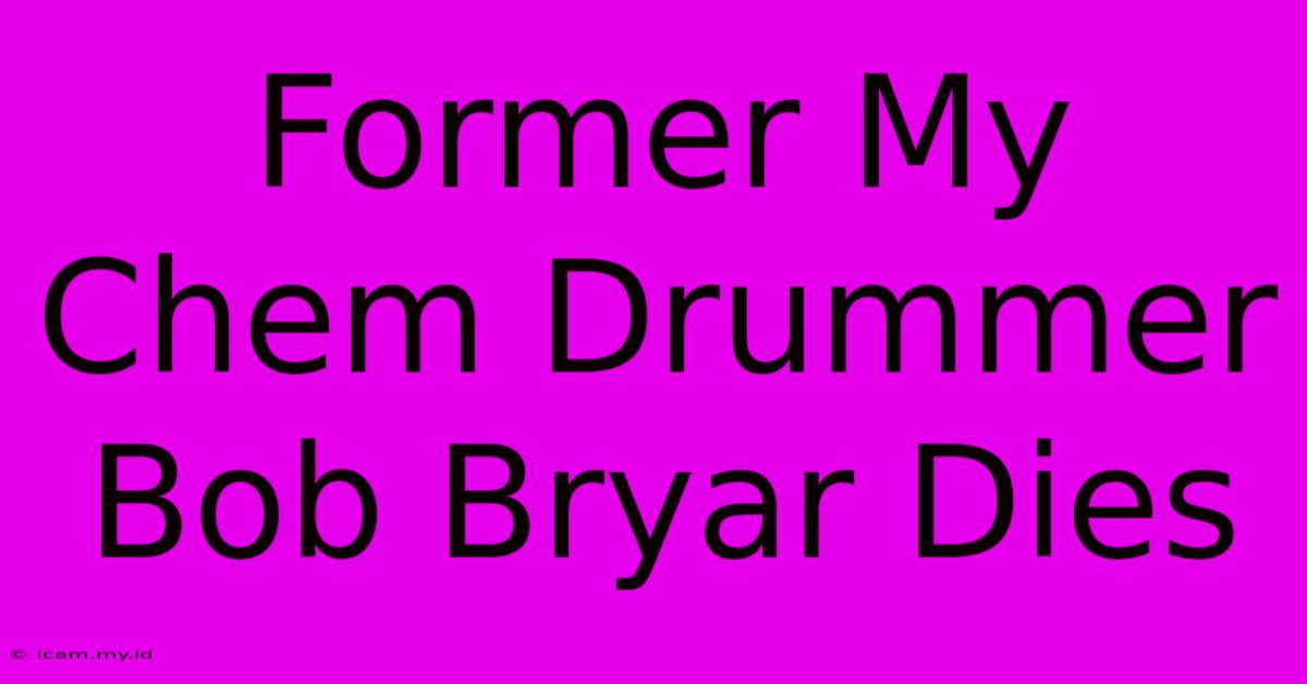 Former My Chem Drummer Bob Bryar Dies