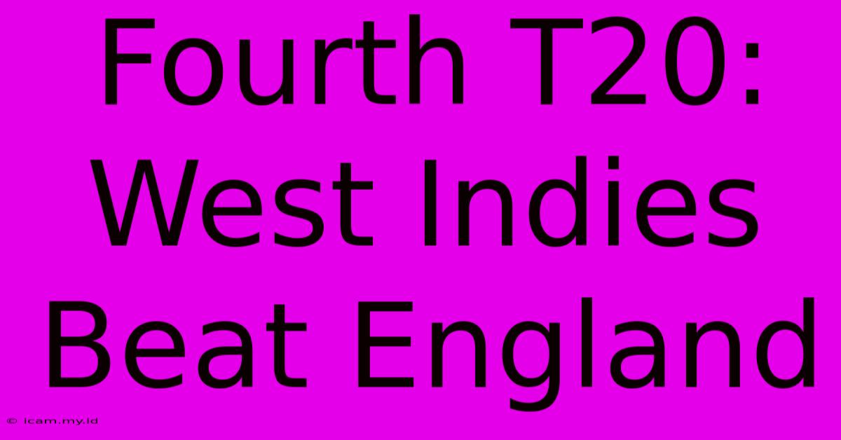 Fourth T20: West Indies Beat England