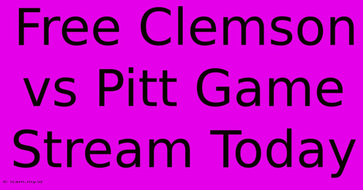 Free Clemson Vs Pitt Game Stream Today