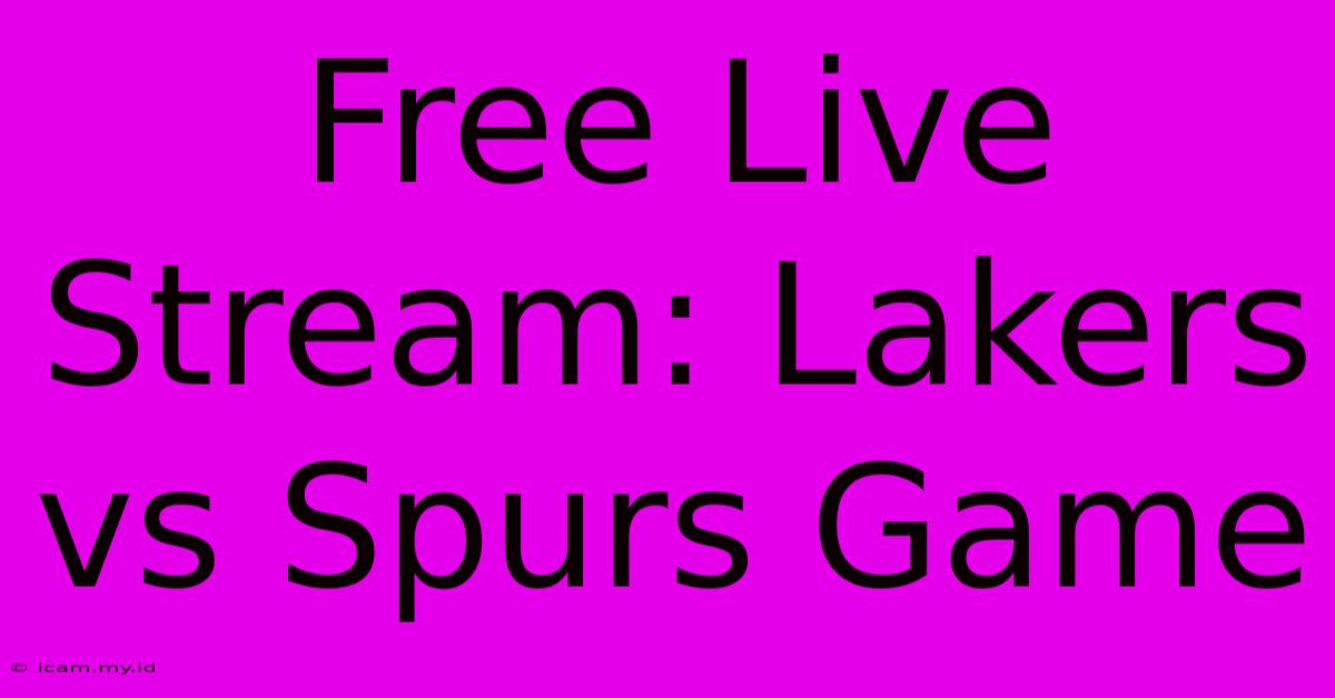 Free Live Stream: Lakers Vs Spurs Game