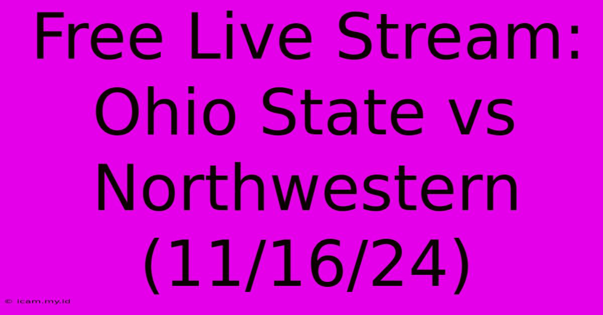 Free Live Stream: Ohio State Vs Northwestern (11/16/24)