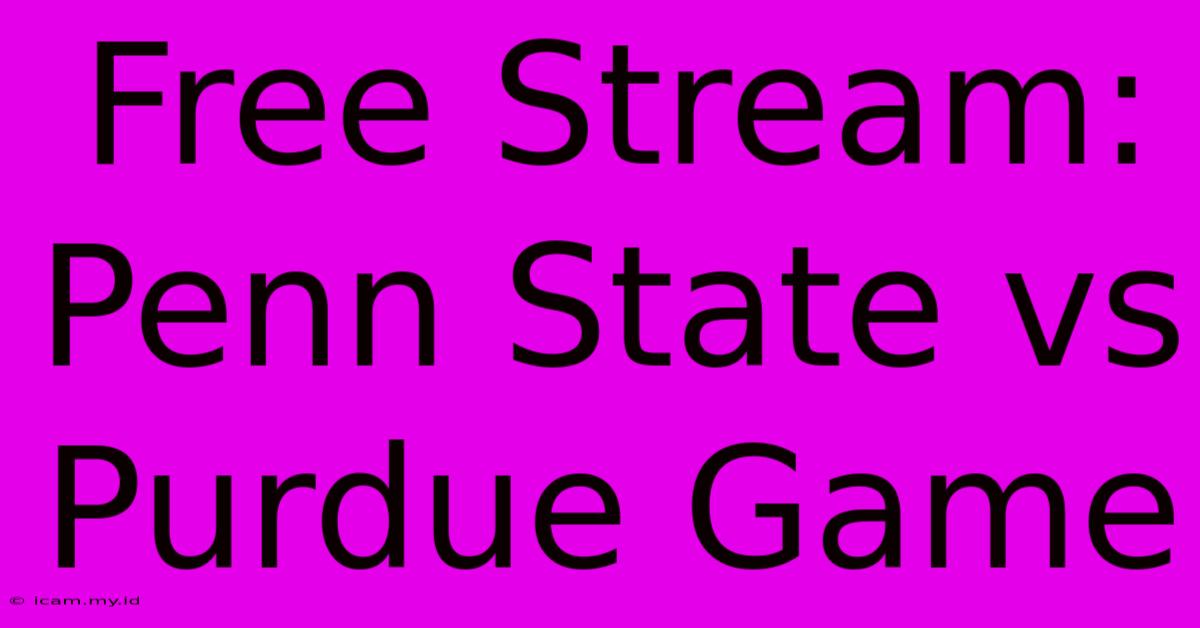 Free Stream: Penn State Vs Purdue Game