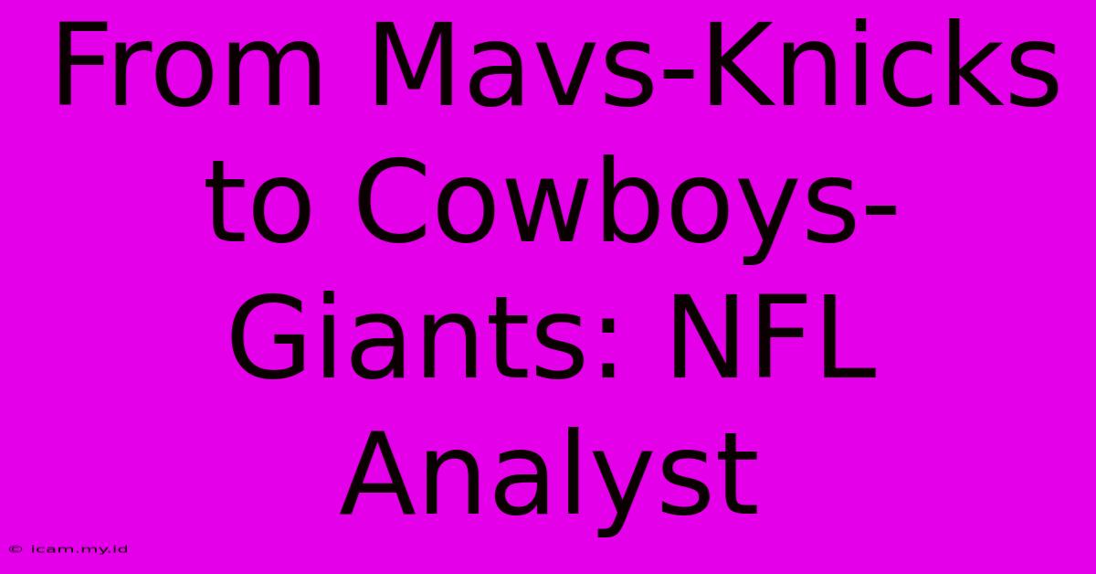 From Mavs-Knicks To Cowboys-Giants: NFL Analyst