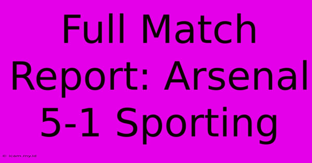 Full Match Report: Arsenal 5-1 Sporting