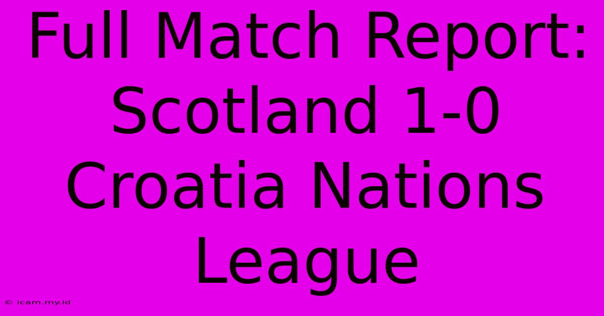 Full Match Report: Scotland 1-0 Croatia Nations League