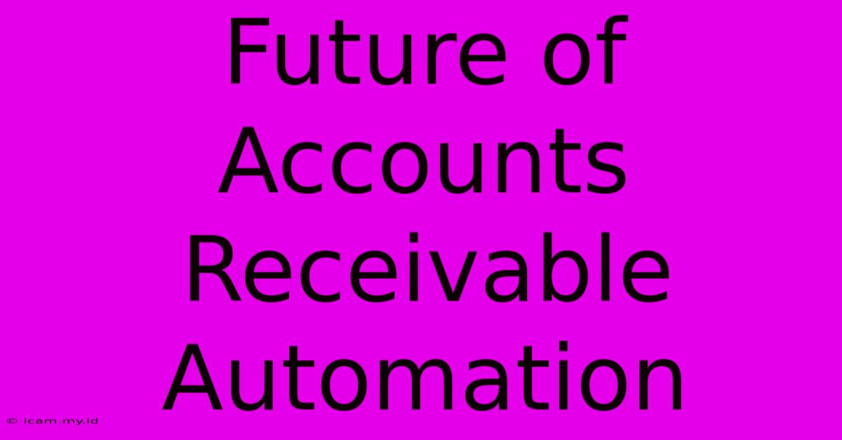 Future Of Accounts Receivable Automation