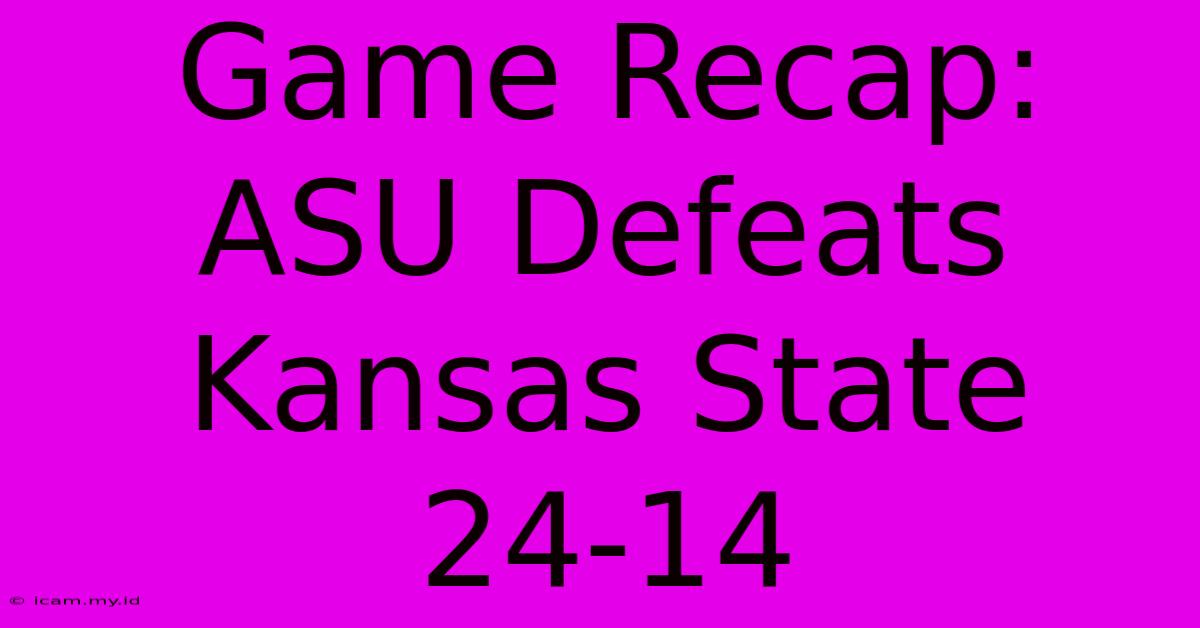 Game Recap: ASU Defeats Kansas State 24-14