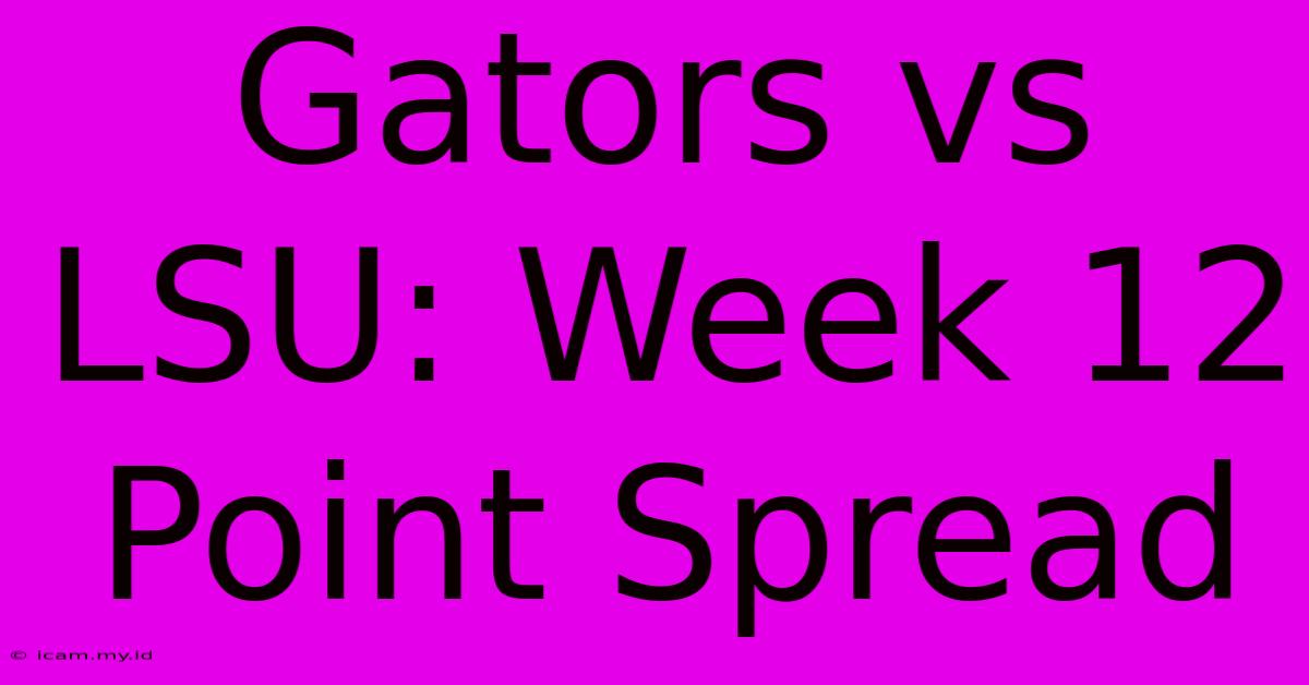 Gators Vs LSU: Week 12 Point Spread