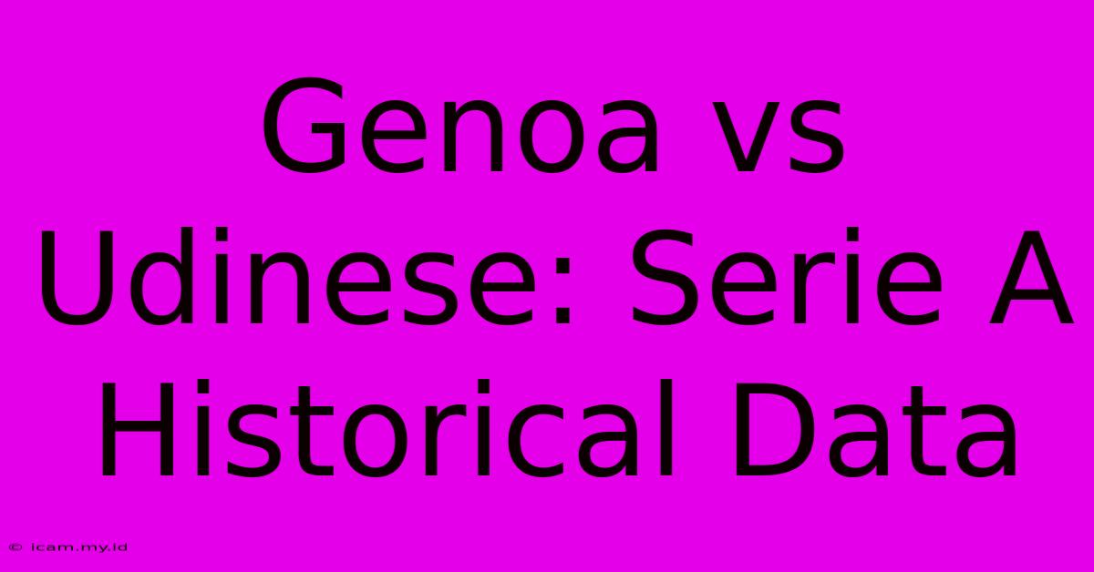 Genoa Vs Udinese: Serie A Historical Data