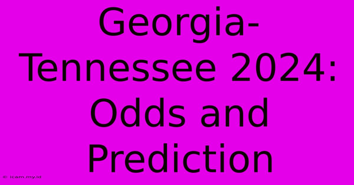 Georgia-Tennessee 2024: Odds And Prediction