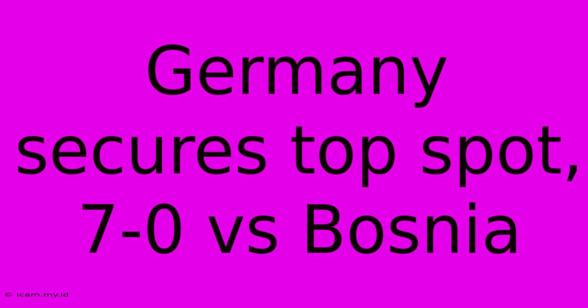 Germany Secures Top Spot, 7-0 Vs Bosnia