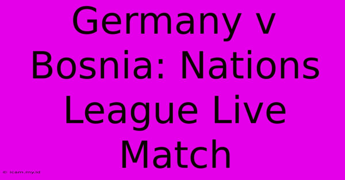 Germany V Bosnia: Nations League Live Match