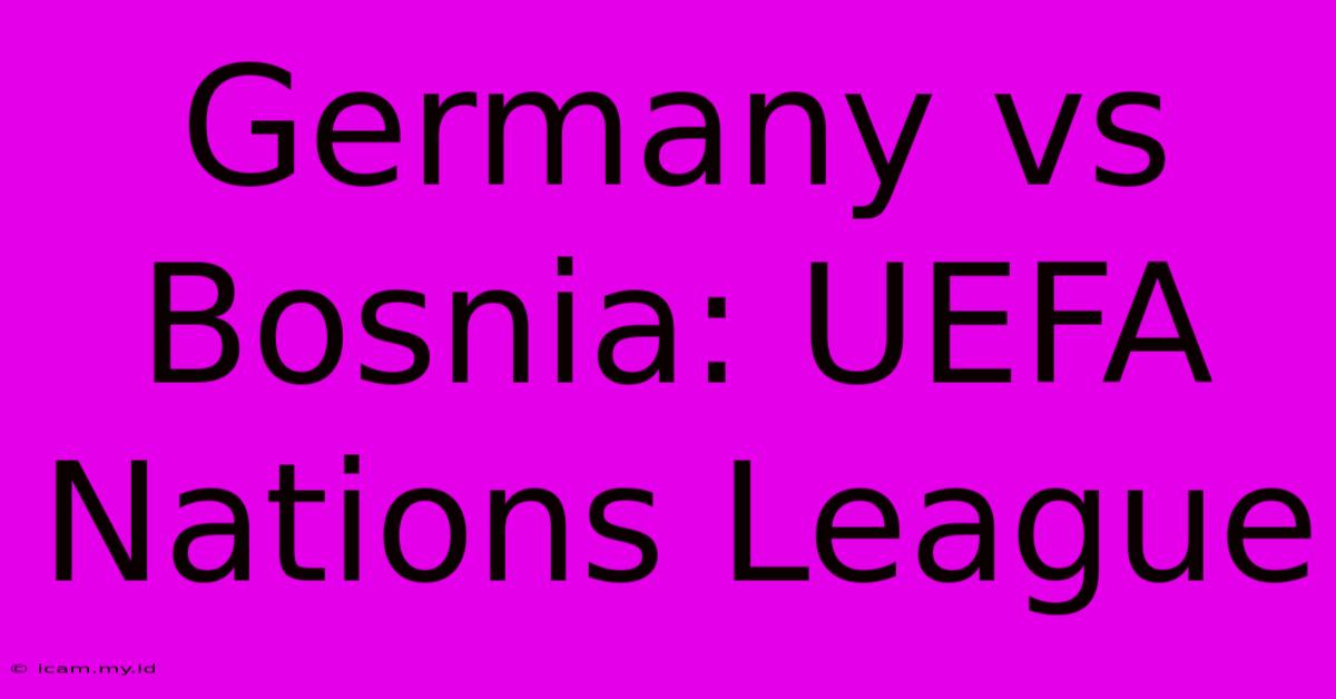 Germany Vs Bosnia: UEFA Nations League