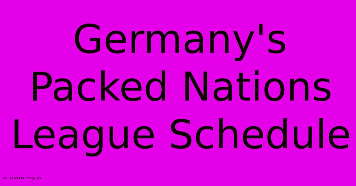 Germany's Packed Nations League Schedule