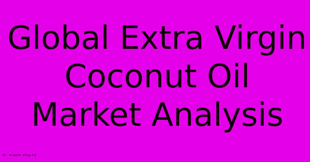 Global Extra Virgin Coconut Oil Market Analysis