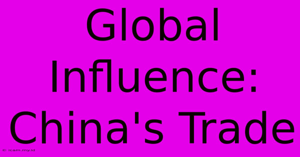 Global Influence: China's Trade