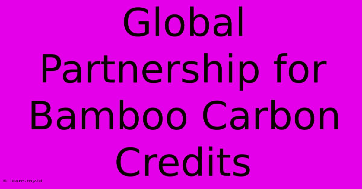 Global Partnership For Bamboo Carbon Credits