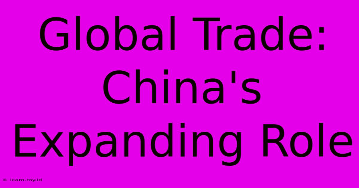 Global Trade: China's Expanding Role