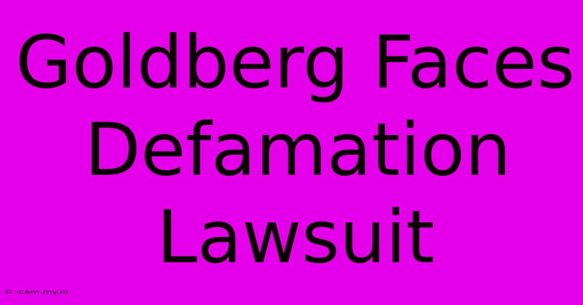 Goldberg Faces Defamation Lawsuit