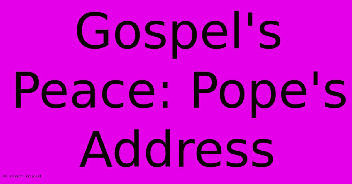 Gospel's Peace: Pope's Address